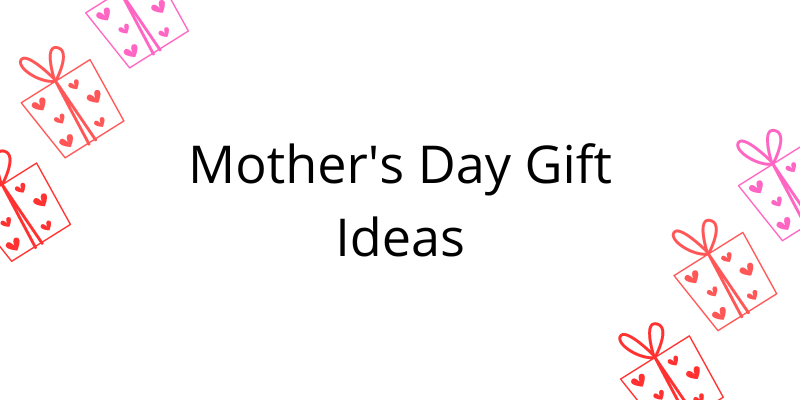 Text: Mother's Day Gift Ideas