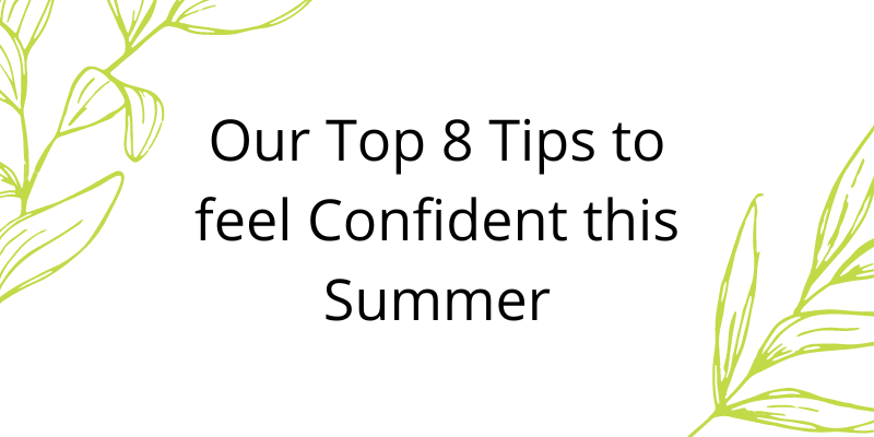 Text: Our Top 8 Tips to feel Confident this Summer