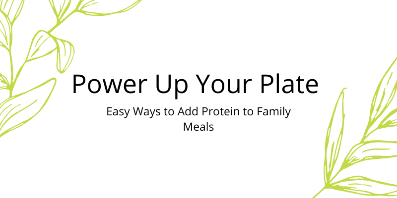 Easy Ways to Add Protein to Family Meals