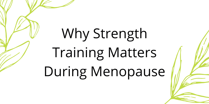 Why Strength Training Matters During Menopause
